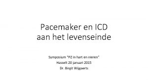 Pacemaker en ICD aan het levenseinde Symposium PZ