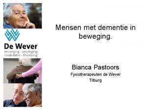 Mensen met dementie in beweging Bianca Pastoors Fysiotherapeuten