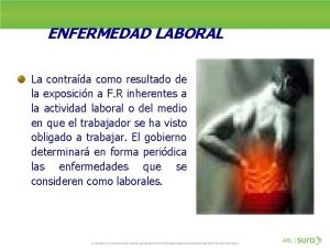 ENFERMEDAD LABORAL La contrada como resultado de la