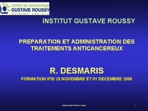 INSTITUT GUSTAVE ROUSSY PREPARATION ET ADMINISTRATION DES TRAITEMENTS