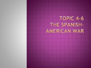 Spanish american war causes