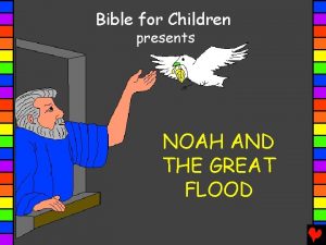 Bible for Children presents NOAH AND THE GREAT