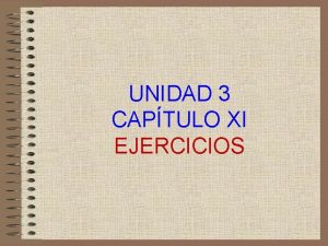 UNIDAD 3 CAPTULO XI EJERCICIOS U3 CAP XI