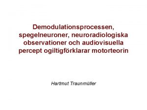 Demodulationsprocessen spegelneuroner neuroradiologiska observationer och audiovisuella percept ogiltigfrklarar