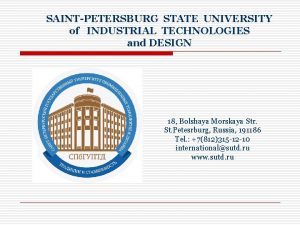 SAINTPETERSBURG STATE UNIVERSITY of INDUSTRIAL TECHNOLOGIES and DESIGN