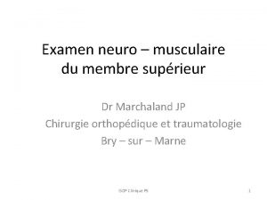 Examen neuro musculaire du membre suprieur Dr Marchaland