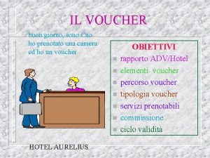 IL VOUCHER buon giorno sono Cao ho prenotato