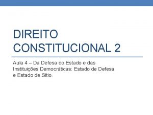 DIREITO CONSTITUCIONAL 2 Aula 4 Da Defesa do