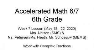 Accelerated Math 67 6 th Grade Week 7