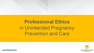 Professional Ethics in Unintended Pregnancy Prevention and Care