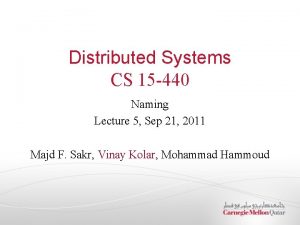 Distributed Systems CS 15 440 Naming Lecture 5