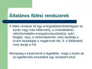 ltalnos ftsi rendszerek A ftsi rendszer ll egy