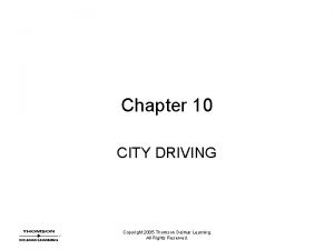 Chapter 10 CITY DRIVING Copyright 2005 Thomson Delmar