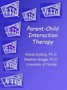 ParentChild Interaction Therapy Sheila Eyberg Ph D Stephen