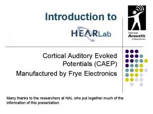 Introduction to Cortical Auditory Evoked Potentials CAEP Manufactured