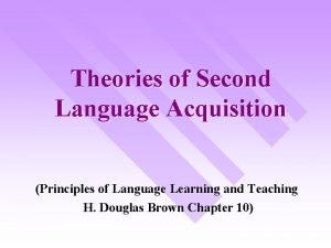 Theories of Second Language Acquisition Principles of Language