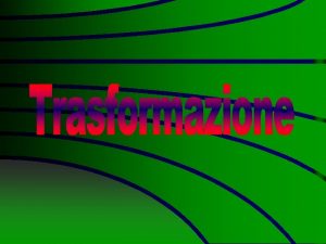 Trasformazioni grafici esercizi Trasformazioni grafici esercizi