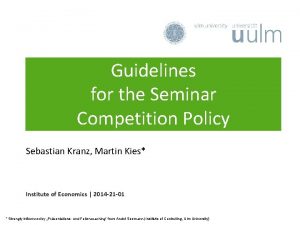 Guidelines for the Seminar Competition Policy Sebastian Kranz