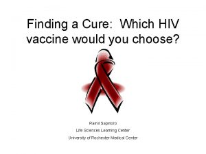 Finding a Cure Which HIV vaccine would you