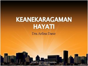 KEANEKARAGAMAN HAYATI Dra Arfina Danir Design By Arya