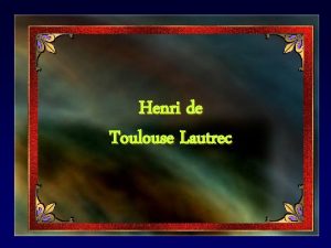 Henri de Toulouse Lautrec Henri Raymond de Toulouse