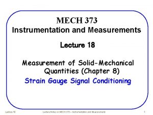 MECH 373 Instrumentation and Measurements Lecture 18 Measurement