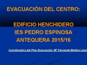 EVACUACIN DEL CENTRO EDIFICIO HENCHIDERO IES PEDRO ESPINOSA