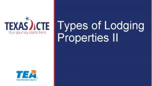 Types of Lodging Properties II Copyright Texas Education