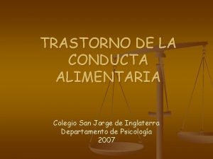 TRASTORNO DE LA CONDUCTA ALIMENTARIA Colegio San Jorge