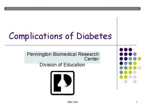 Complications of Diabetes Pennington Biomedical Research Center Division