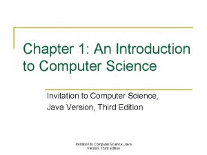 Chapter 1 An Introduction to Computer Science Invitation