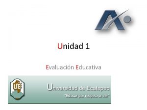 Unidad 1 Evaluacin Educativa Qu es evaluar Medir