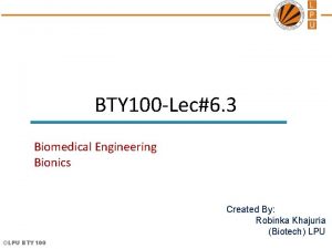 BTY 100 Lec6 3 Biomedical Engineering Bionics Created