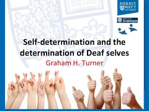 Selfdetermination and the determination of Deaf selves Graham