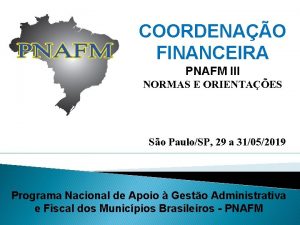 COORDENAO FINANCEIRA PNAFM III NORMAS E ORIENTAES So