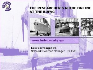 THE RESEACHERS GUIDE ONLINE AT THE BUFVC THE