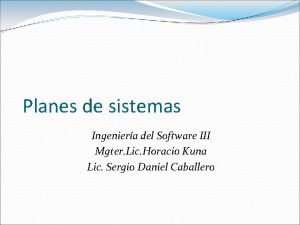 Planes de sistemas Ingeniera del Software III Mgter