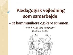 Pdagogisk vejledning som samarbejde at kommunikere og lre