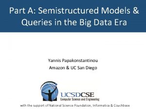 Part A Semistructured Models Queries in the Big