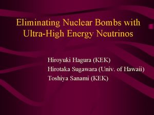 Eliminating Nuclear Bombs with UltraHigh Energy Neutrinos Hiroyuki