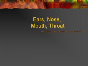 Ears Nose Mouth Throat Ears Summary of any