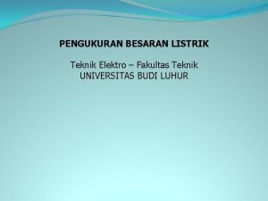 Pengukuran besaran listrik teknik elektro Pengukuran besaran listrik teknik elektro