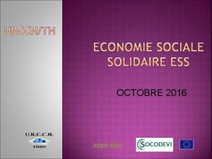 OCTOBRE 2016 ADERRIED Partie I LEconomie Sociale Solidaire