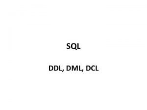 SQL DDL DML DCL Definisi SQL SQL merupakan