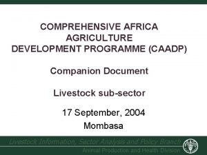 COMPREHENSIVE AFRICA AGRICULTURE DEVELOPMENT PROGRAMME CAADP Companion Document