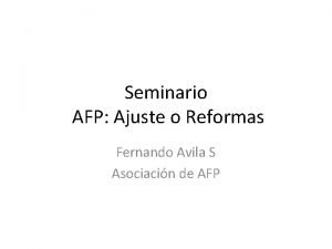 Seminario AFP Ajuste o Reformas Fernando Avila S