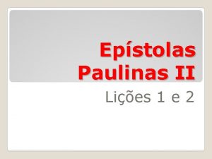 Epstolas Paulinas II Lies 1 e 2 INTRODUO