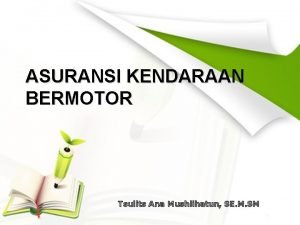 ASURANSI KENDARAAN BERMOTOR Tsulits Ana Mushlihatun SE M