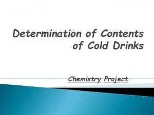 Determination of content of cold drink