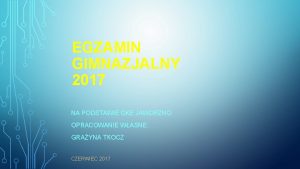 EGZAMIN GIMNAZJALNY 2017 NA PODSTAWIE OKE JAWORZNO OPRACOWANIE